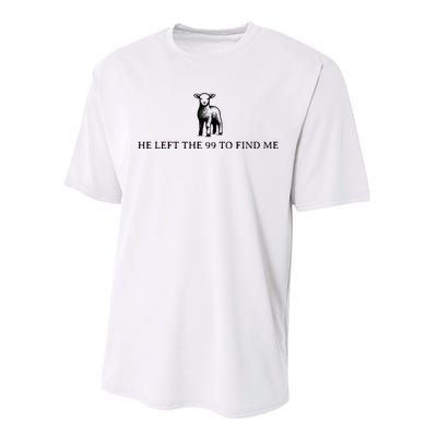 He Left The 99 To Find Me Performance Sprint T-Shirt