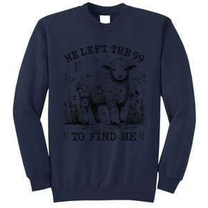 He Left The 99 To Find Me Christian Luke 154 Bible Tall Sweatshirt