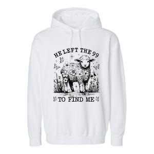 He Left The 99 To Find Me Christian Luke 154 Bible Garment-Dyed Fleece Hoodie