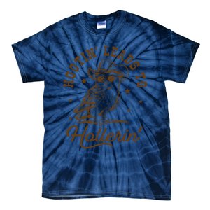 Hootin Leads To Hollerin Tie-Dye T-Shirt