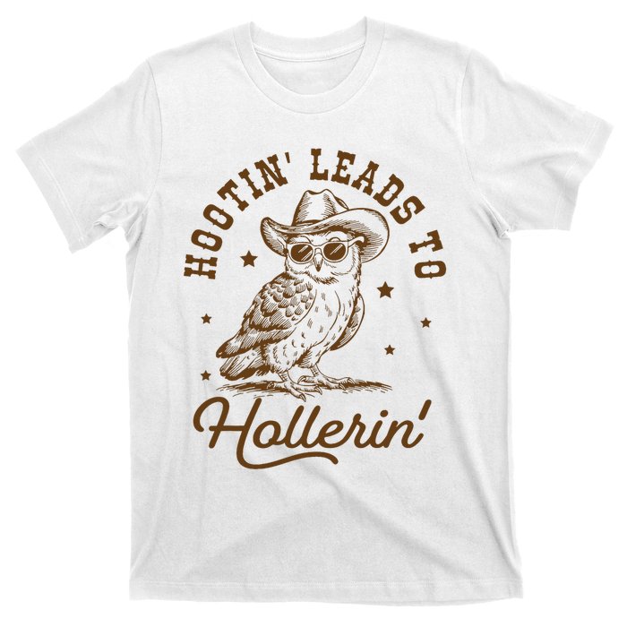 Hootin Leads To Hollerin T-Shirt