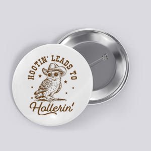 Hootin Leads To Hollerin Button