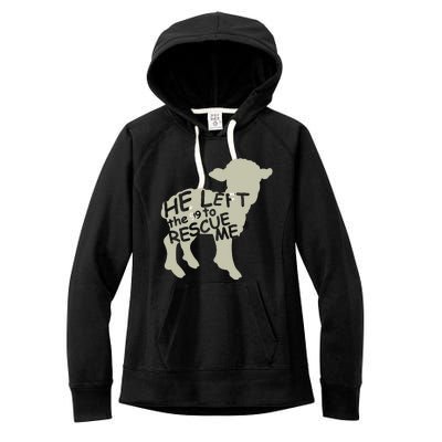 He Left the 99 to Rescue Me Gods Love Christian Believers Women's Fleece Hoodie