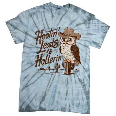 Hootin Leads To Hollerin Western Cowboy Owl Funny Saying Tie-Dye T-Shirt