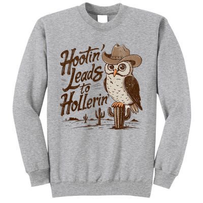 Hootin Leads To Hollerin Western Cowboy Owl Funny Saying Tall Sweatshirt