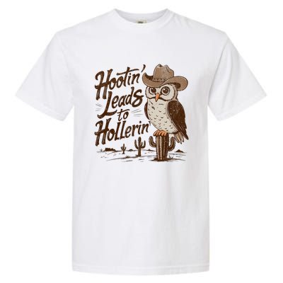 Hootin Leads To Hollerin Western Cowboy Owl Funny Saying Garment-Dyed Heavyweight T-Shirt