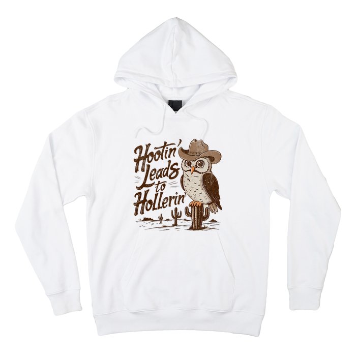 Hootin Leads To Hollerin Western Cowboy Owl Funny Saying Hoodie