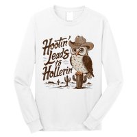 Hootin Leads To Hollerin Western Cowboy Owl Funny Saying Long Sleeve Shirt