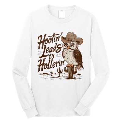 Hootin Leads To Hollerin Western Cowboy Owl Funny Saying Long Sleeve Shirt