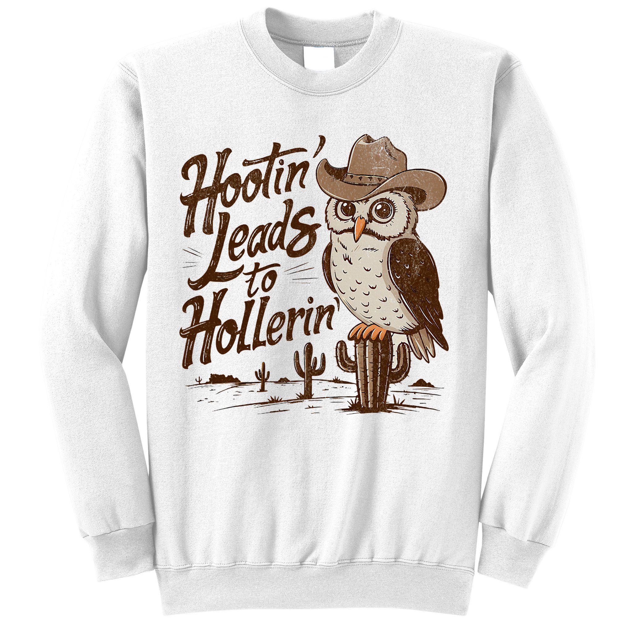 Hootin Leads To Hollerin Western Cowboy Owl Funny Saying Sweatshirt