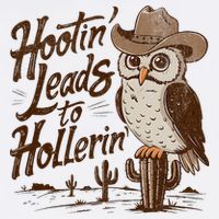 Hootin Leads To Hollerin Western Cowboy Owl Funny Saying Sweatshirt