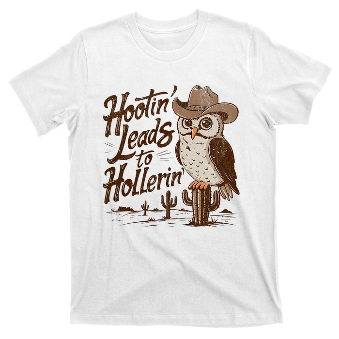 Hootin Leads To Hollerin Western Cowboy Owl Funny Saying T-Shirt