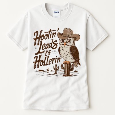 Hootin Leads To Hollerin Western Cowboy Owl Funny Saying Tall T-Shirt