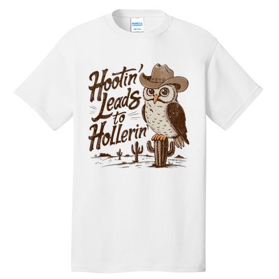 Hootin Leads To Hollerin Western Cowboy Owl Funny Saying Tall T-Shirt