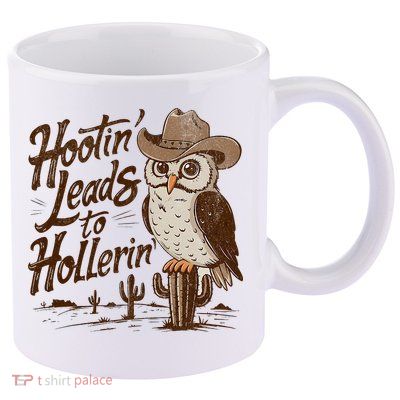 Hootin Leads To Hollerin Western Cowboy Owl Funny Saying 11oz C Handle Ceramic Mug