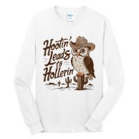 Hootin Leads To Hollerin Western Cowboy Owl Funny Saying Tall Long Sleeve T-Shirt