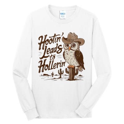 Hootin Leads To Hollerin Western Cowboy Owl Funny Saying Tall Long Sleeve T-Shirt