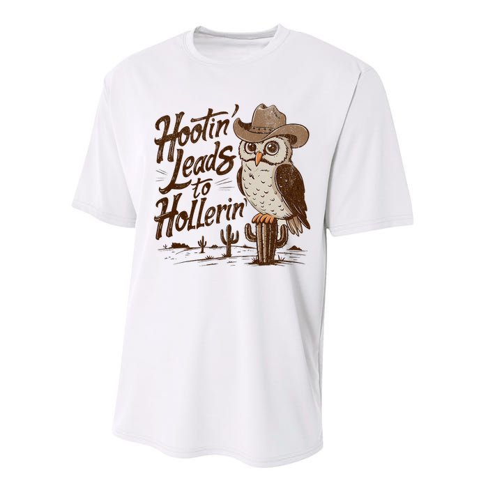 Hootin Leads To Hollerin Western Cowboy Owl Funny Saying Performance Sprint T-Shirt