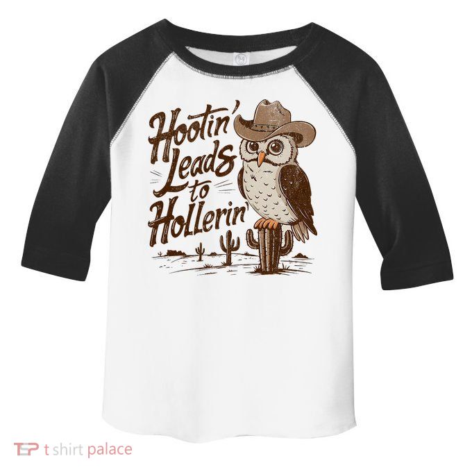 Hootin Leads To Hollerin Western Cowboy Owl Funny Saying Toddler Fine Jersey T-Shirt