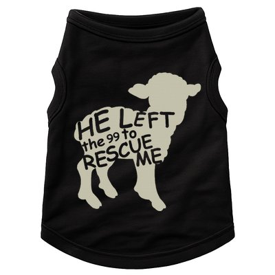 He Left The 99 To Rescue Me Religious Christian Doggie Tank