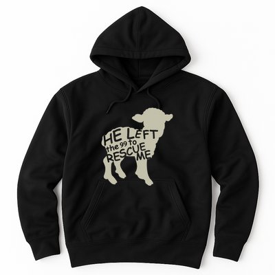 He Left The 99 To Rescue Me Religious Christian Hoodie