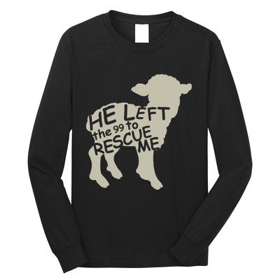 He Left The 99 To Rescue Me Religious Christian Long Sleeve Shirt