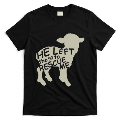 He Left The 99 To Rescue Me Religious Christian T-Shirt