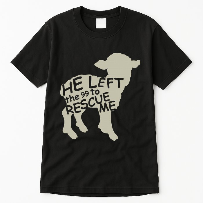 He Left The 99 To Rescue Me Religious Christian Tall T-Shirt