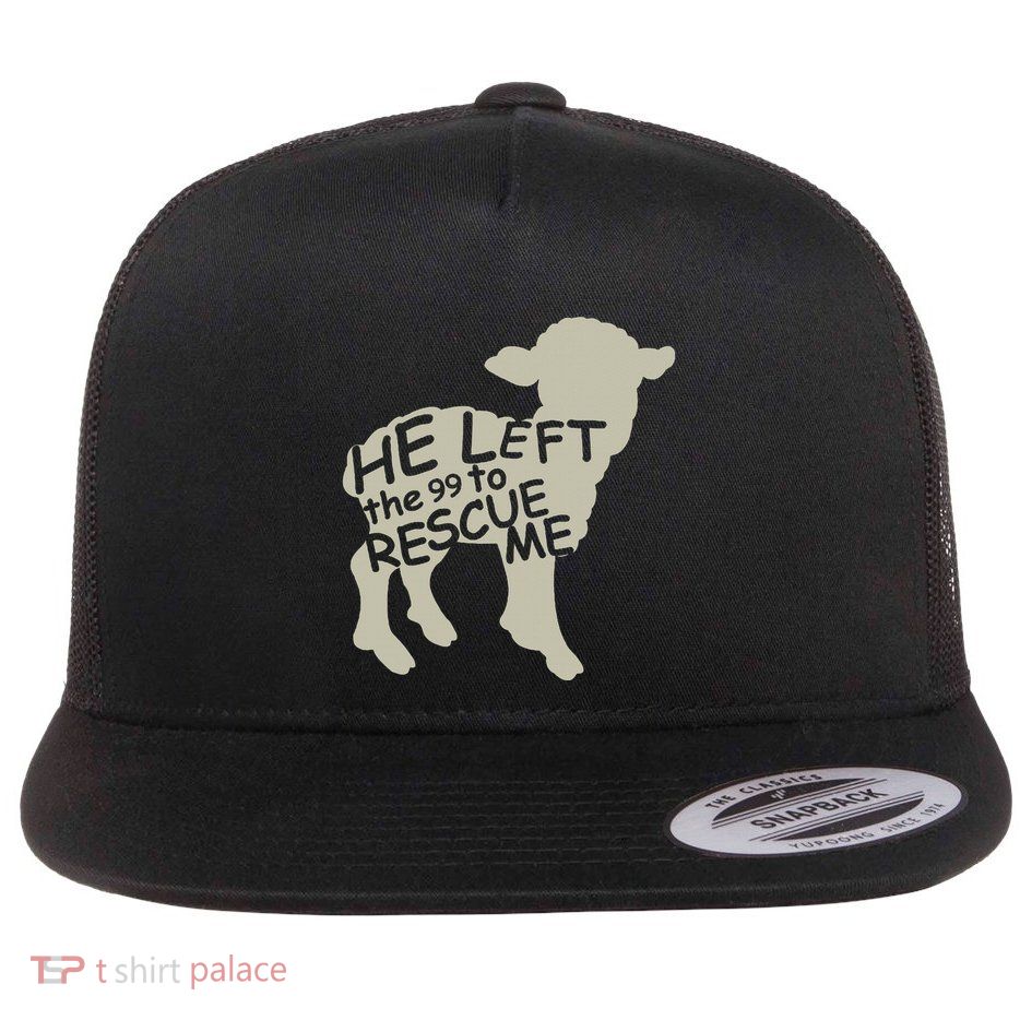 He Left The 99 To Rescue Me Religious Christian Flatbill Hat