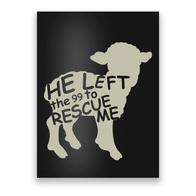 He Left The 99 To Rescue Me Religious Christian Poster