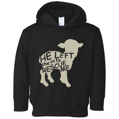 He Left The 99 To Rescue Me Religious Christian Toddler Hoodie