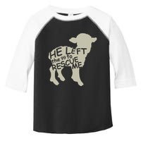 He Left The 99 To Rescue Me Religious Christian Toddler Fine Jersey T-Shirt
