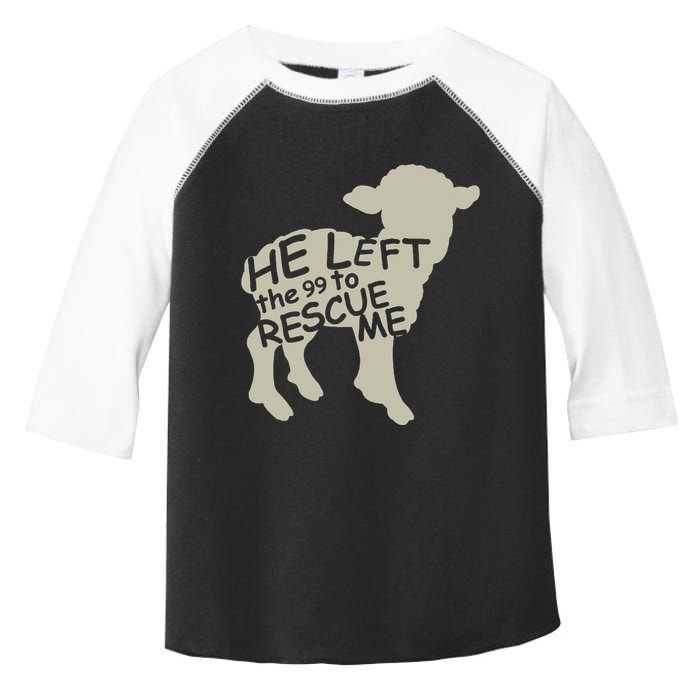 He Left The 99 To Rescue Me Religious Christian Toddler Fine Jersey T-Shirt