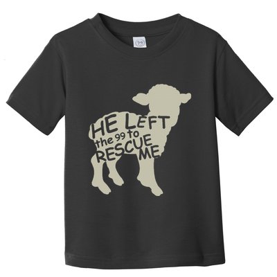 He Left The 99 To Rescue Me Religious Christian Toddler T-Shirt
