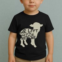 He Left The 99 To Rescue Me Religious Christian Toddler T-Shirt