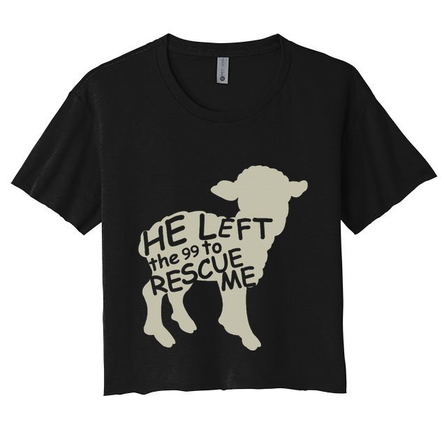 He Left The 99 To Rescue Me Religious Christian Crop Top