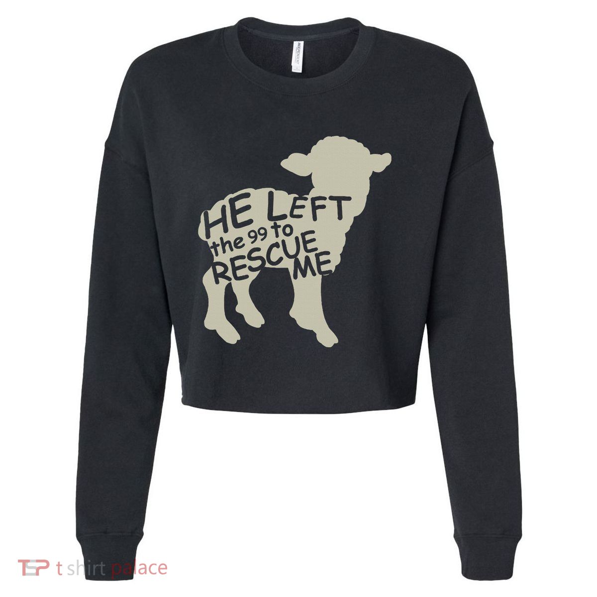 He Left The 99 To Rescue Me Religious Christian Cropped Pullover Crew