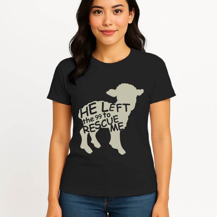 He Left The 99 To Rescue Me Religious Christian Womens T-Shirt