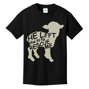 He Left The 99 To Rescue Me Religious Christian Kids T-Shirt