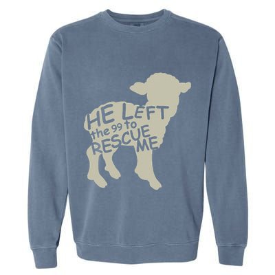 He Left The 99 To Rescue Me Religious Christian Garment-Dyed Sweatshirt