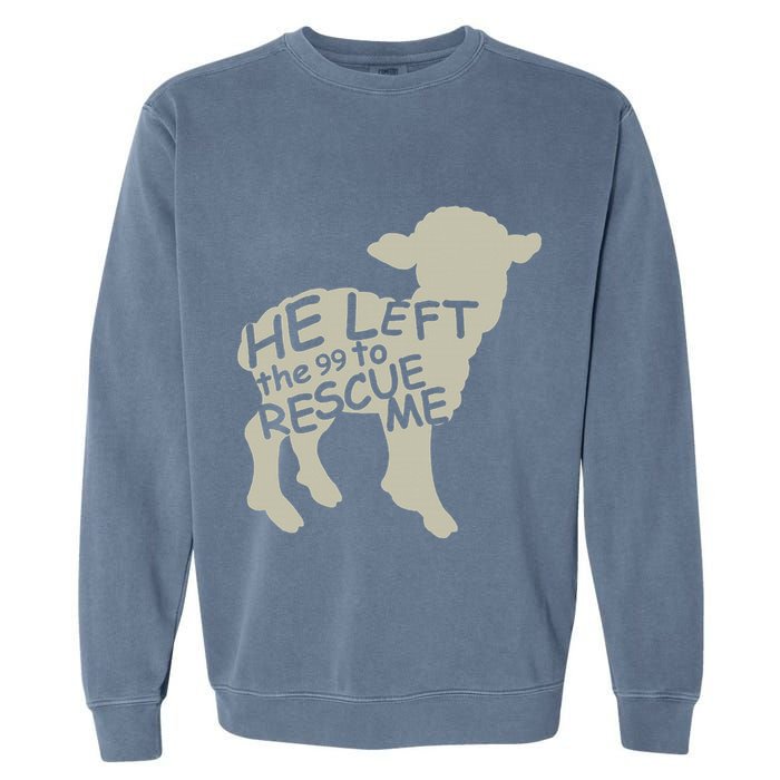 He Left The 99 To Rescue Me Religious Christian Garment-Dyed Sweatshirt