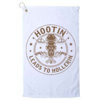 Hootin Leads To Hollerin Golf Towel