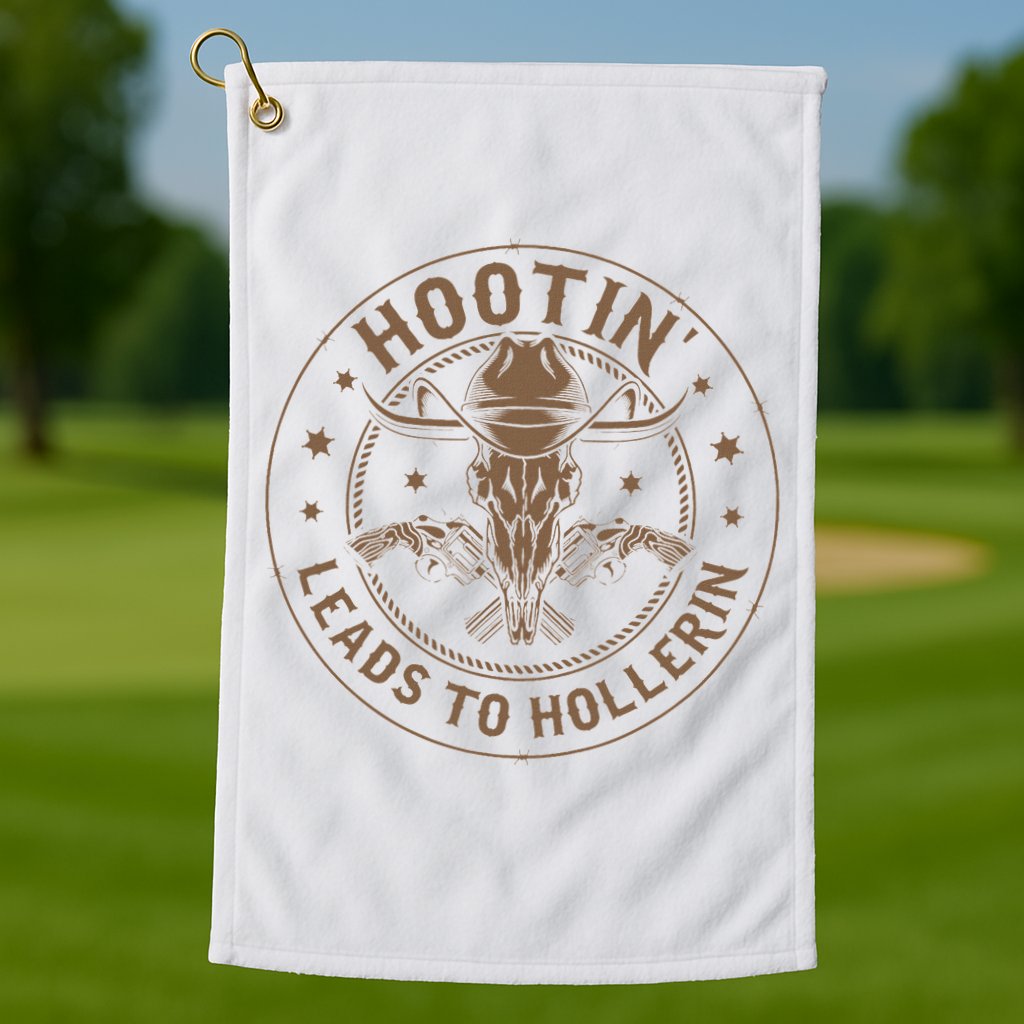 Hootin Leads To Hollerin Golf Towel