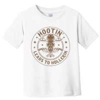 Hootin Leads To Hollerin Toddler T-Shirt