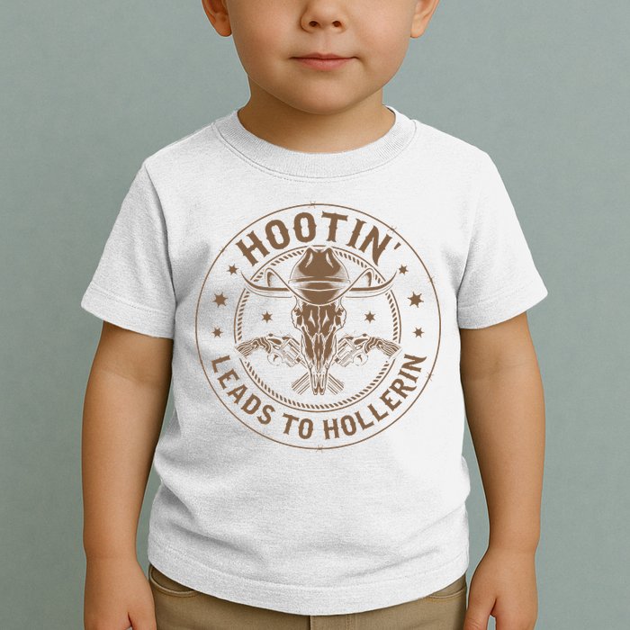 Hootin Leads To Hollerin Toddler T-Shirt