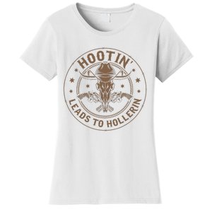 Hootin Leads To Hollerin Women's T-Shirt