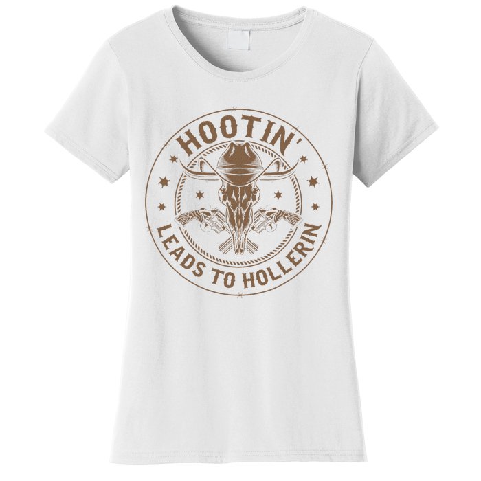 Hootin Leads To Hollerin Women's T-Shirt