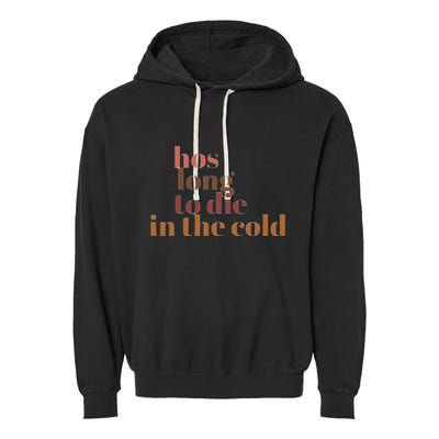 Hos Long To Die In Cold Garment-Dyed Fleece Hoodie