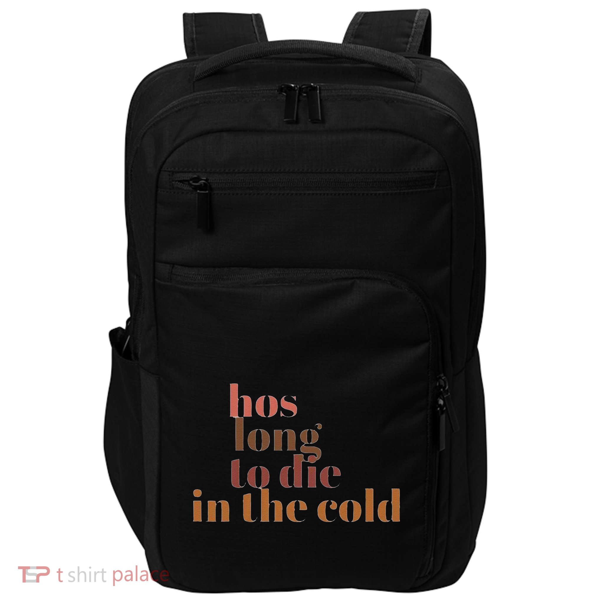 Hos Long To Die In Cold Impact Tech Backpack