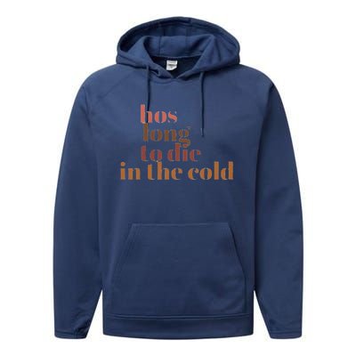 Hos Long To Die In Cold Performance Fleece Hoodie